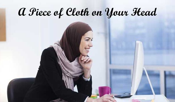 A Piece of Cloth on Your Head