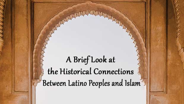A Brief Look at the Historical Connections Between Latino People and Islam