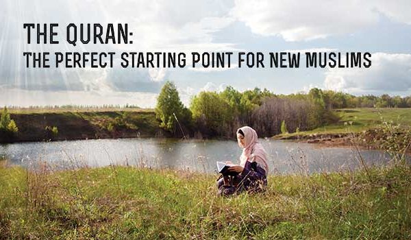 The Quran: The Perfect Starting Point for New Muslims