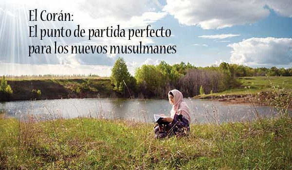 El Corán: El punto de partida perfecto para los nuevos musulmanes