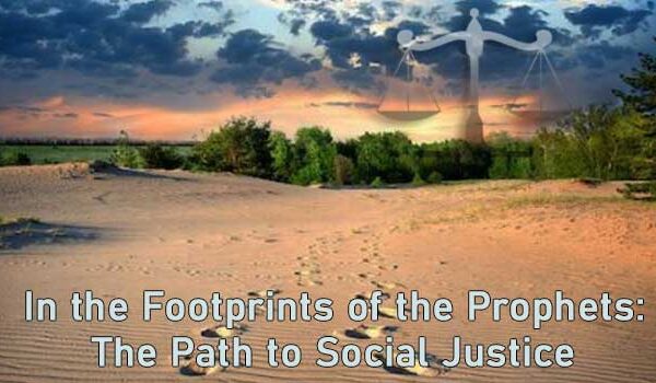 In the Footprints of the Prophets: The Path to Social Justice