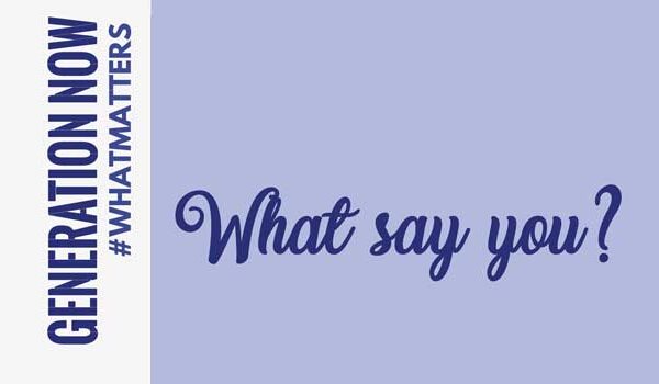 OPINION – WHAT SAY YOU?