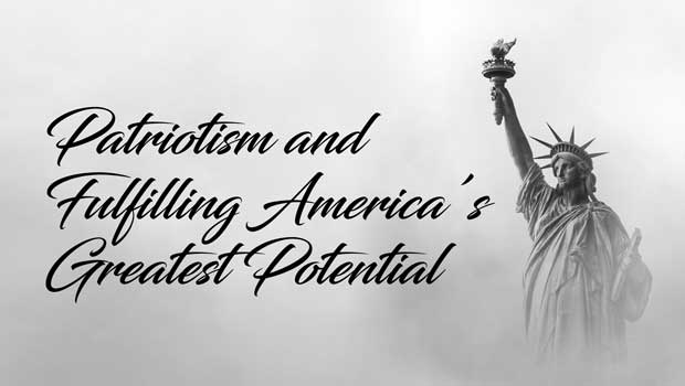 Patriotism and Fulfilling America’s Greatest Potential