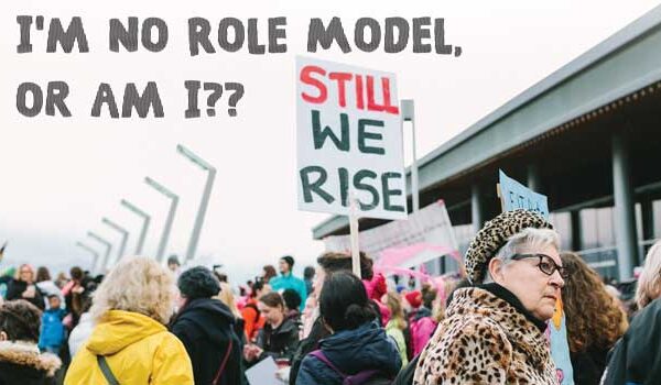 I’m No Role Model, or Am I?