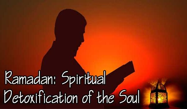 Ramadan: Spiritual Detoxification of the Soul