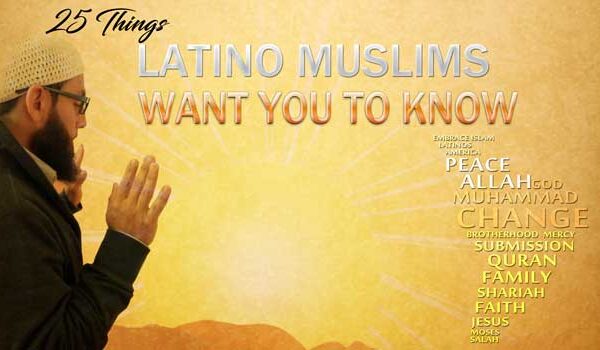 25 Things Latino Muslims Want You to Know