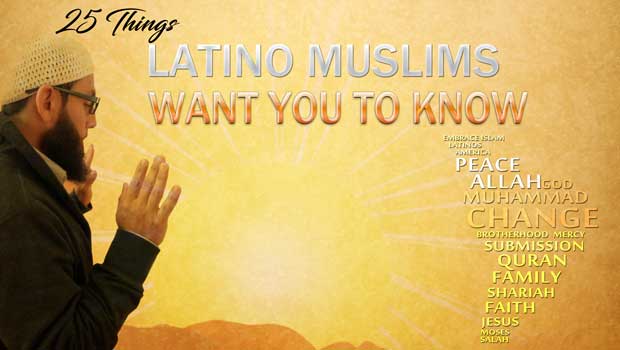 25 Things Latino Muslims Want You to Know