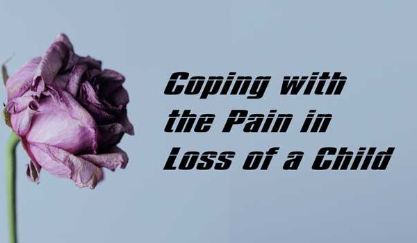 Coping with the Pain in Loss of a Child