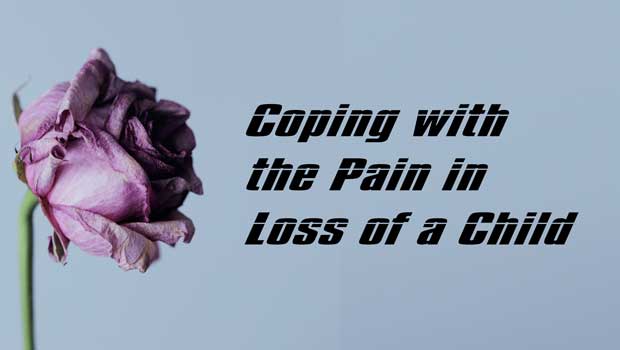 Coping with the Pain in Loss of a Child