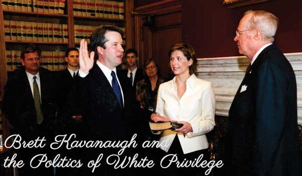 Brett Kavanaugh and the Politics of White Privilege