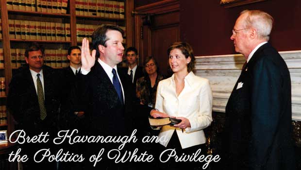 Brett Kavanaugh and the Politics of White Privilege