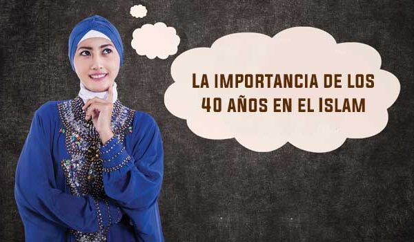La importancia de los 40 años en el Islam