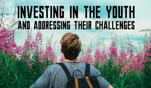 Investing in the Youth and Addressing Their Challenges