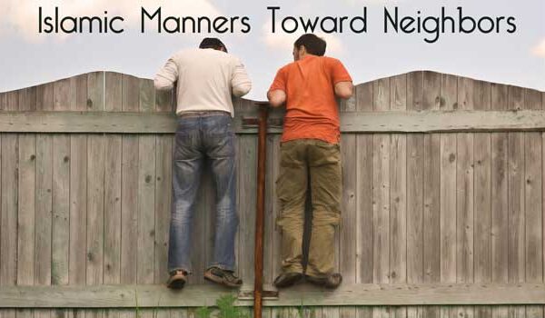 Islamic Manners Toward Neighbors