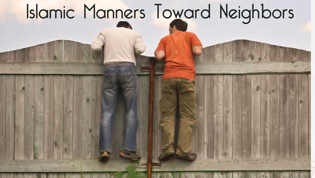 Islamic Manners Toward Neighbors