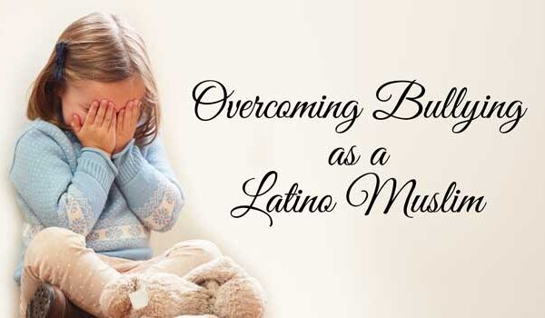 Overcoming Bullying as a Latino Muslim