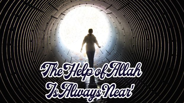 The Help of Allah Is Always Near