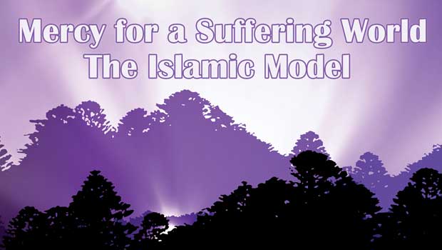 Mercy for a Suffering World: The Islamic Model