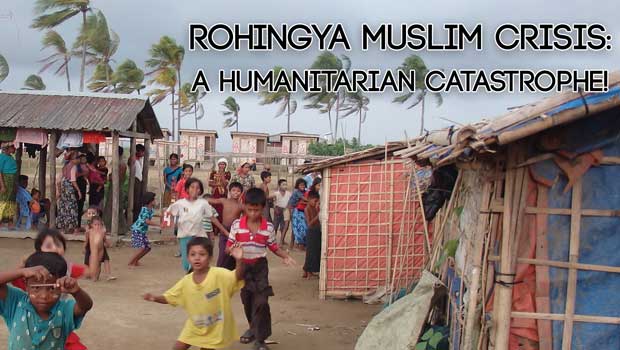 Rohingya Muslim Crisis: A Humanitarian Catastrophe!