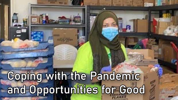 Coping with the Pandemic and Opportunities for Good